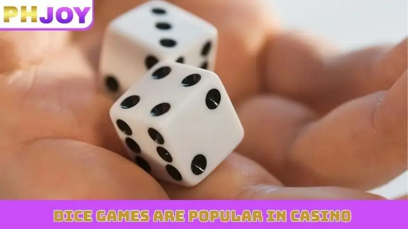 Dice games are popular in casino