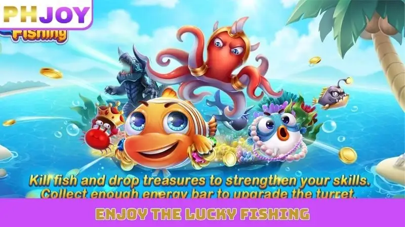 Enjoy the Lucky fishing