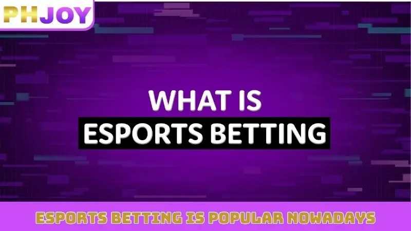 Esports betting is popular nowadays