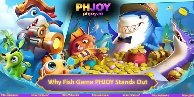 Why Fish Game PHJOY Stands Out