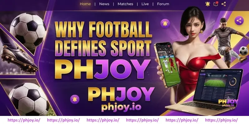 Why Football Defines Sport PHJOY