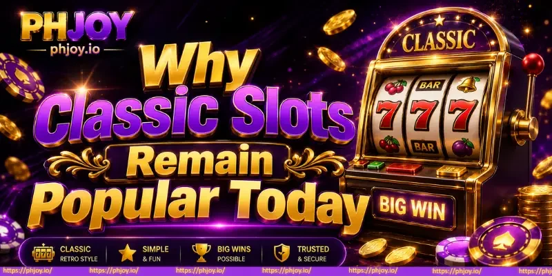 Why Classic Slots Remain Popular Today