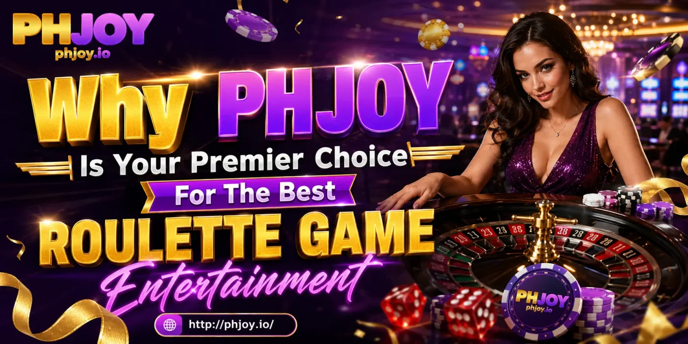 Why PHJOY Is Your Premier Choice For The Best Roulette Game Entertainment